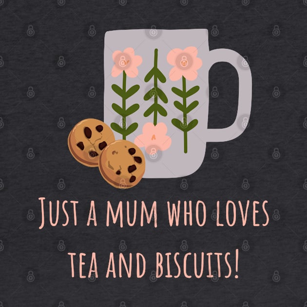 Just a mum who loves tea and biscuits by CuppaDesignsCo